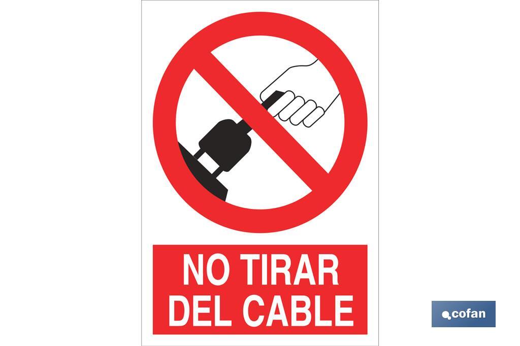 No Tirar del cable. El diseño de la señal puede variar, pero en ningún caso se variará el significado de la misma.